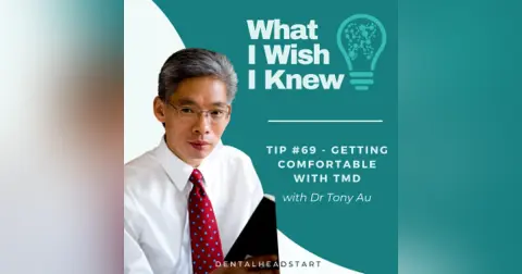 TIP #69 – Getting Comfortable with TMD w/ Clin. A/ Professor Dr Tony Au