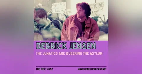 Derrick Jensen | The Lunatics are Queering the Asylum