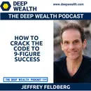 Post-Exit Entrepreneur Jeffrey Feldberg Reveals How To Crack the Code to 9-Figure Entrepreneurial Success (#300)