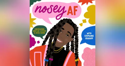 Welcome to noseyAF: Conversations about Art, Activism and Social Change