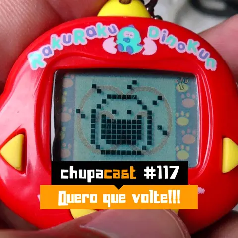 Episódio #117 – Quero que volte!!!