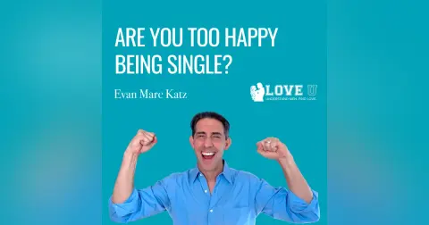 Are You TOO Happy Being Single?