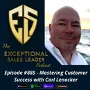 Mastering Customer Success with Carl Lenocker