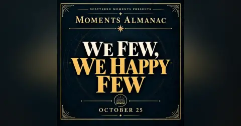 October 25 | Moments Almanac | Few