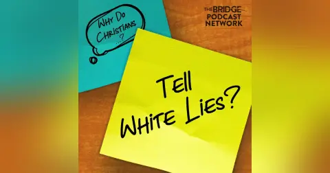 Why Do Christians Tell White Lies?
