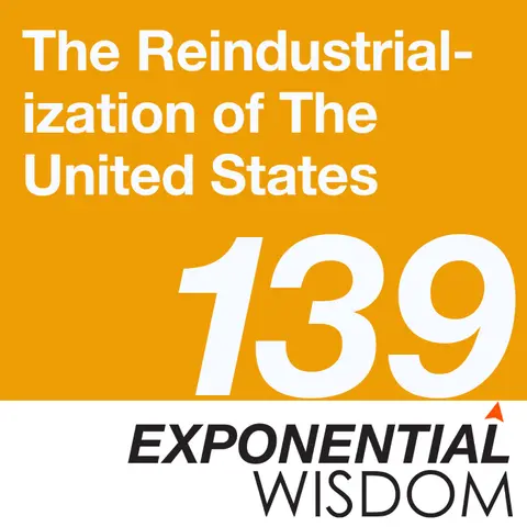 Episode 139: The Reindustrialization of The United States