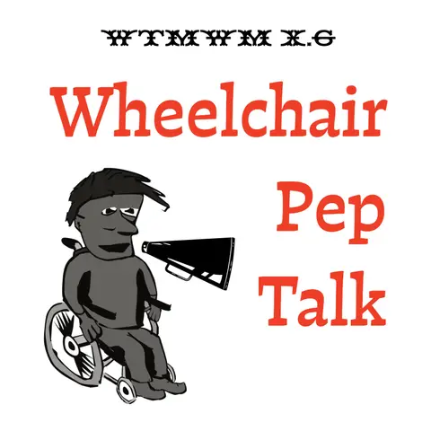 Episode X.6: Wheelchair Pep Talk