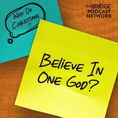 Why Do Christians Believe In One God?