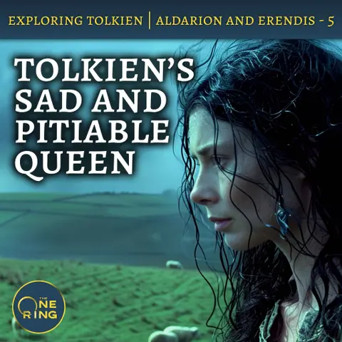 89. The Sacrificial King and the Fallen Queen – Aldarion and Erendis – Part 5