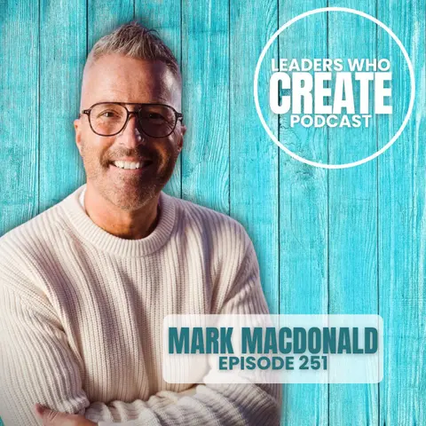 251 Brand Innovation: Knowing When It’s Time to Change with Mark MacDonald