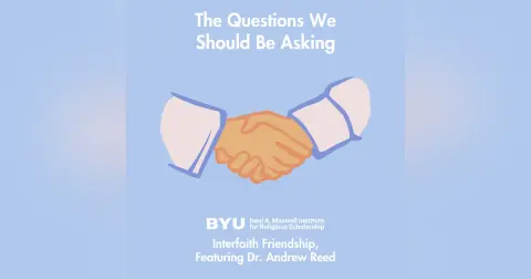 Maxwell Institute Podcast #200: Interfaith Friendship, featuring Dr. Andrew Reed