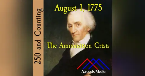 August 1, 1775: The Ammunition Crisis