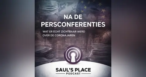 Saul’s Place Podcast #298- Na de persconferenties | Wat er écht zichtbaar werd over de coronajaren