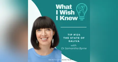 TIP #126 – The State of Saliva with Dr Samantha Byrne