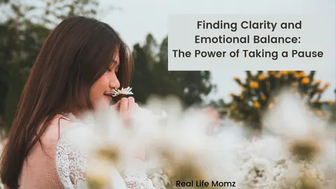 Finding Clarity and Emotional Balance: The Power of Taking a Pause