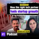 Episode 27: From 0 to 100: How the right tech partner fuels startup growth | Podcast