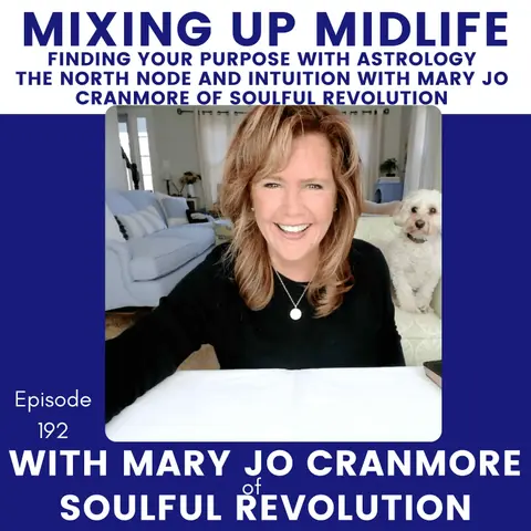 192. Finding Your Purpose with Astrology, the North Node and Intuition with Mary Jo Cranmore of Soulful Revolution