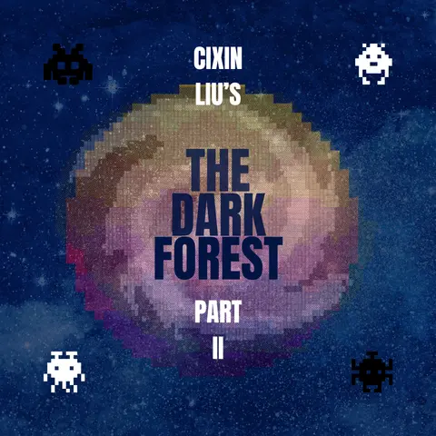 Episode 92: “It’s So Dark,” or Cixin Liu’s The Dark Forest, Part II
