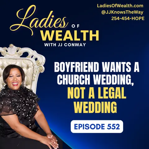 Episode 552: My Boyfriend Wants a Church Wedding, not a Legal Wedding