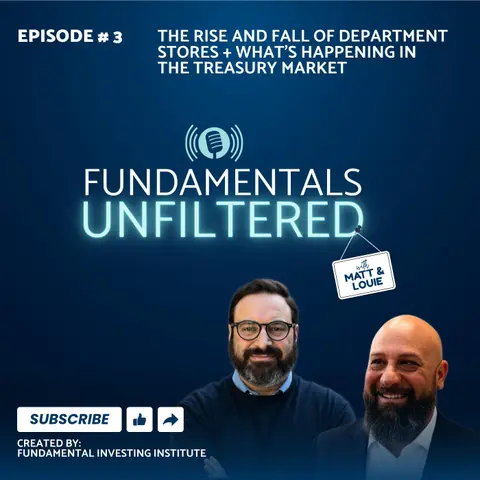 Ep 3: The Rise and Fall of Department Stores + What’s Happening in the Treasury Market