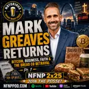Mark Greaves Returns: Bitcoin, Business, Faith & the Bread Co Betrayal - Pt. 1 | NFNP 2x25