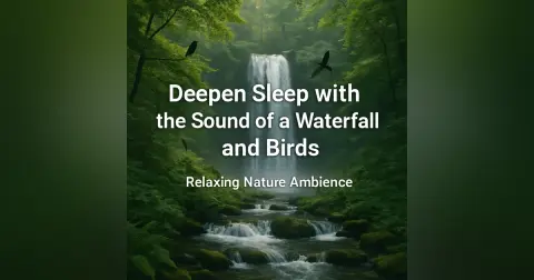 Deepen Sleep with the Sound of a Waterfall and Birds | Relaxing Nature Ambience