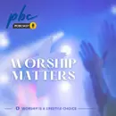 Worship Matters (1) | Worship is a Lifestyle Choice
