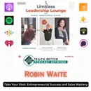 Take Your Shot: Entrepreneurial Success and Sales Mastery with Robin Waite