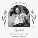 Stillborn - Carrying a baby to term with a fatal diagnosis