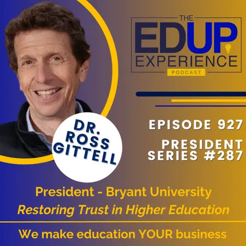 927: Restoring Trust in Higher Education - with Dr. Ross Gittell, President, Bryant University