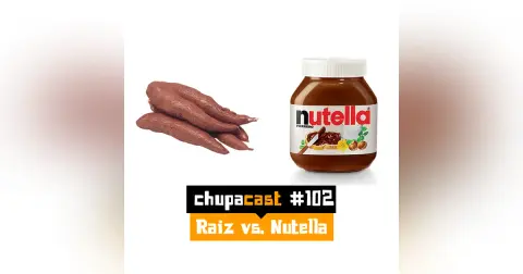 Episódio #102 – Raiz vs. Nutella