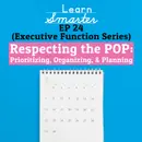 24: Respecting the POP: Prioritizing, Organizing, & Planning