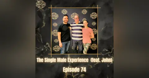 74. The Single Male Experience (feat. John)