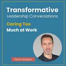 Caring Too Much at Work with Martin Redigolo