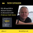 VR, AR and XR in Human Factors- In discussion with Prof. Bob Stone