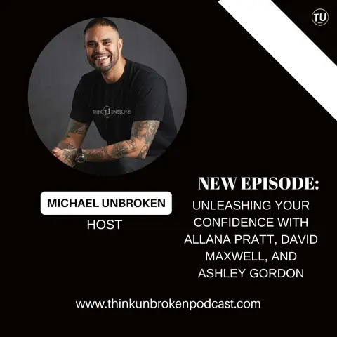 Unleashing Your Confidence: Overcoming Challenges and Finding Your True Self with Allana Pratt, David Maxwell, and Ashley