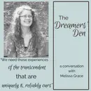 Dreamers' Den Series Ep 1: Uplifting Gifts from Unassuming Dreams (with Melissa Grace)