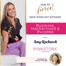 #32: Business, Motherhood & Purpose with Amy Upchurch, Pink Stork Founder