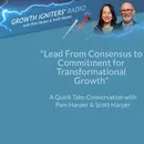Lead From Consensus to Commitment for Transformational Growth