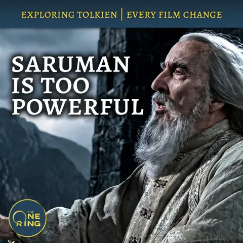160. Did Peter Jackson make Saruman too Powerful? : Film Changes #49 and #50