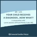 Your Child Receives A Diagnosis...Now What?