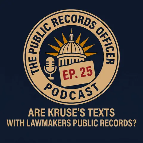 Ep. 25 Are Kruse's Texts With Lawmakers Public Records?