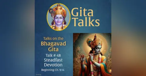 Gita Talk 48–Steadfast Devotion