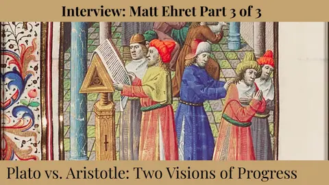 Interview with Matt Ehret Pt. 3: Plato vs. Aristotle: The Divide That Still Shapes How We Think