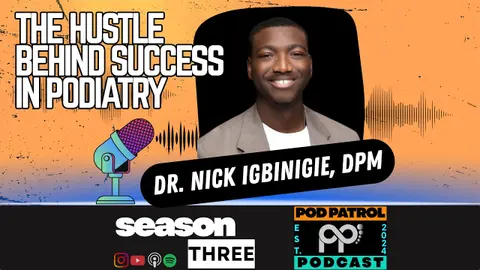 S3.E34 - The Hustle Behind Success in Podiatry with Dr. Nick Igbinigie, DPM