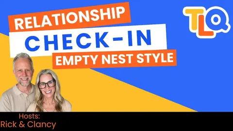 Relationship Check In for Empty Nesters Part 1 E154