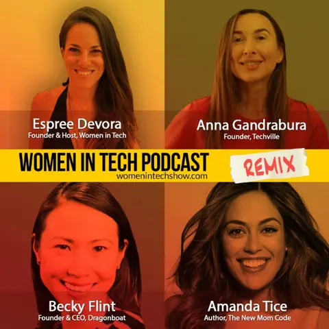 Remix: Amanda Tice, Becky Flint, and Anna Gandrabura: Women In Tech