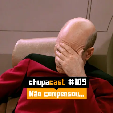 Episódio #109 – Não compensou…