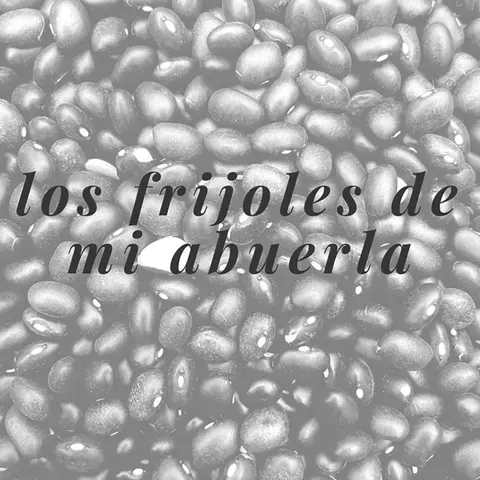 Los frijoles de mi abuela