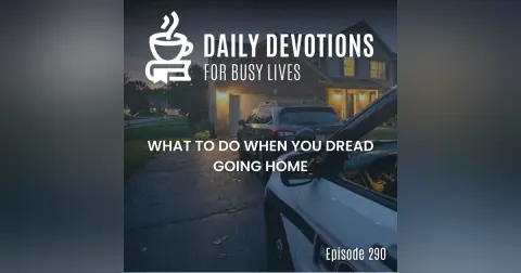 What to Do When You Dread Going Home